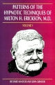 Patterns of the Hypnotic Techniques of Milton H. Erickson, M.D., Vol. I